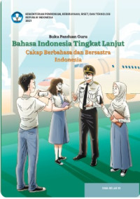 EBook Buku Panduan Guru Bahasa Indonesia Tingkat Lanjut: Cakap Berbahasa dan Bersastra Indonesia untuk SMA Kelas XI