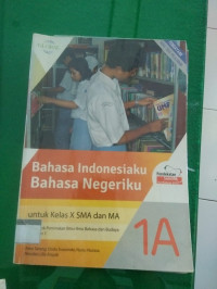 Bahasa Indonesia Bahasa Negeriku 1A Untuk Kelas X SMA dan MA Kelompok Peminatan Ilmu- Ilmu bahasa dan Budaya