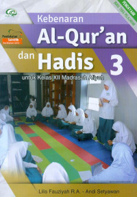 Kebenaran Al-Qur'an dan Hadits 3 Untuk Kelas XII Madrasah Aliyah Pendekatan Saintifik kurikulum 2013