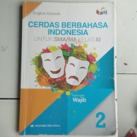 Cerdas berbahasa Indonesia Jilid 2 untuk SMA/MA Kelas XI Kelompok Wajib