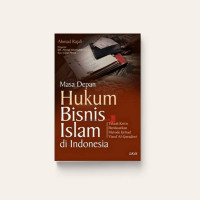 Masa depan hukum Bisnis islam indonesia = telaah kritis berdasarkan Metode ijtihad Yusuf Al-Qaradawi
