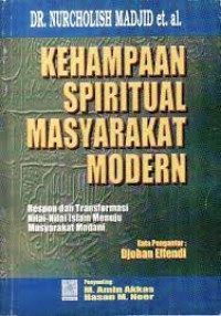 Kehampaan Spiritual Masyarakat Modern : Respon Dan Tranformasi Nilai-Nilai Islam Menuju Masyarakat Madani