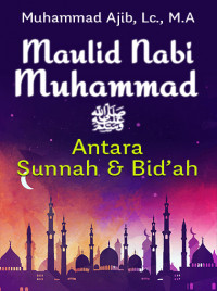 Maulid Nabi SAW Antara Sunnah & Bid’ah