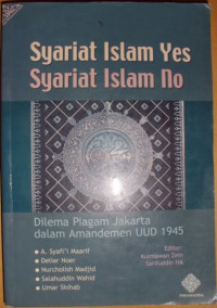 Image of Syariat Islam Yes Syariat Islam No : Dilema Piagam Jakarta dalam Amandemen UUD 1945