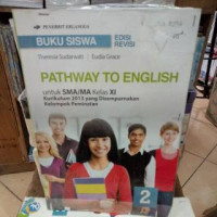 Buku Siswa Pathway to English Untuk SMA/MA Kelas XI Kurikulum 2013 yang Disempurnakan Kelompok Peminatan