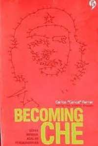 Becoming Che (Sebab Mundur Adalah Penghianatan)