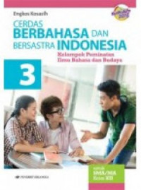 Cerdas Berbahasa dan Bersastra Indonesia  untuk SMA / MA Kelas XII Kelompok Peminatan Ilmu Bahasa dan Budaya