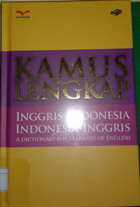 Kamus Lengkap Inggris-Indonesia, Indonesia-Inggris : A Dictionary For Learners Of English