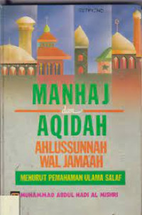 Manhaj dan Aqidah Ahlussunnah Wal Jama'ah Menurut Pemahaman Ulama Salaf