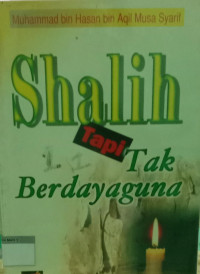 Shalih Tapi Tak Berdayaguna