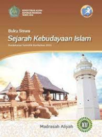 Buku Siswa Sejarah Kebudayaan Islam pendekatan Saintifik Kurikulum 2013Madrasah Aliyah Kelas XII