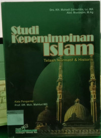 Studi Kepemimpinan Islam : Telaah Normatif dan Historis