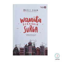 Wanita Berkarir Surga : Tinggalkan Kenikmatan Semu Raih Mahkota Kemuliaanmu