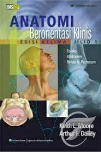 Anatomi Berorientasi Klinis Edisi Kelima jilid 1: Torak, Abdomen, Pelvis& Perineum
